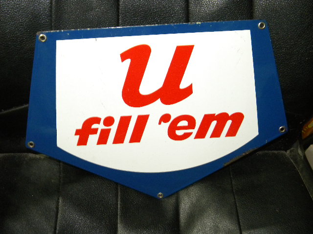 $OLD U Fill Em Porcelain Gas Pump Sign